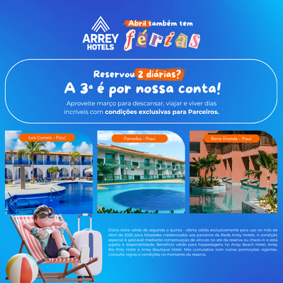 Aproveite a campanha “Abril também tem férias” da Rede Arrey Hotels no litoral do Piauí. Hospede-se em Parnaíba, Luís Correia ou Barra Grande. Reservando 2 diárias, a 3ª é por nossa conta (seg. a qui.). Exclusivo para servidores mediante comprovação. Reservas: (86) 99996-1090 | (86) 99449-7026.